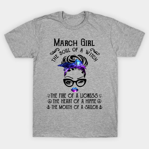 March Girl The Soul Of A Witch The Fire Of Lioness T-Shirt by trainerunderline